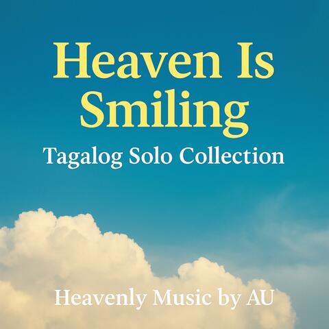 Heaven Is Smiling (Tagalog Solo Collection)