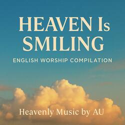HEAVIN Is SMILING (ENGLISH WORSHIP COMPILATION)