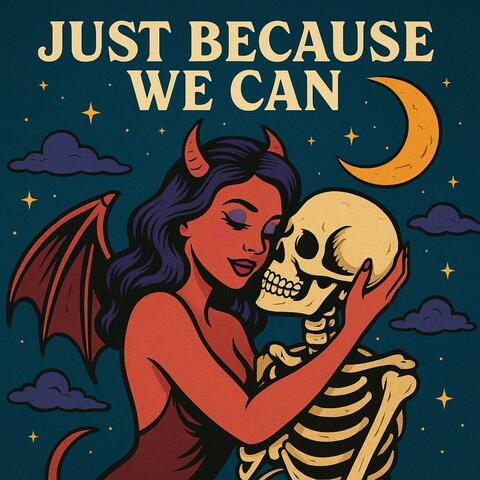 Just because we can