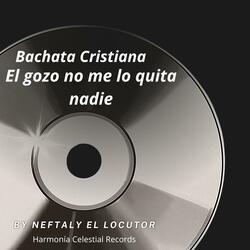 Bachata Cristiana El gozo no me lo quita nadie
