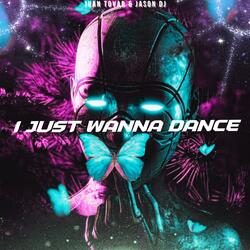 I JUST WANNA DANCE (feat. ProdJuanTovar)