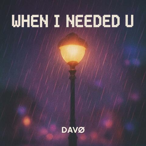 When I Needed U