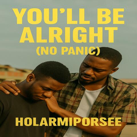You’ll Be Alright (No Panic)