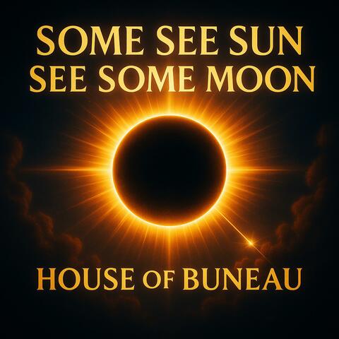 Some See Sun See Some Moon