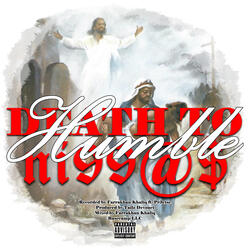 Death to Humble Niggas (feat. Pr3cise)