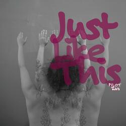 Just Like This