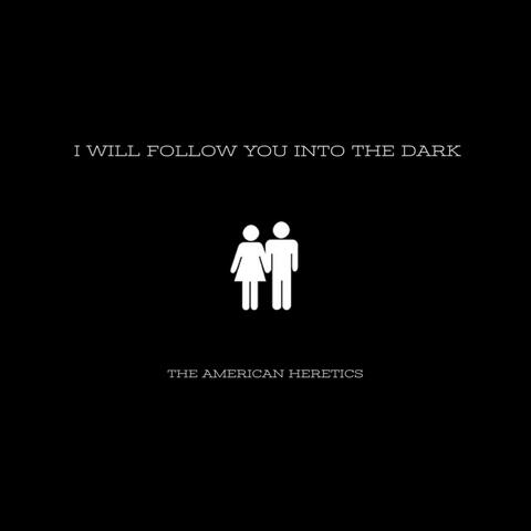 I Will Follow You Into the Dark