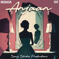 Anjaan (feat. Mudassir Hasan & Saif Salman)