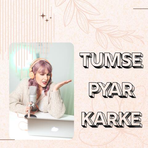 Tumse Pyar Karke