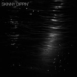 SKINNY DIPPIN'