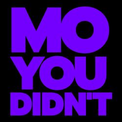 Mo You Didn't