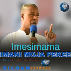 IMESIMAMA IMANI MOJA PEKEE