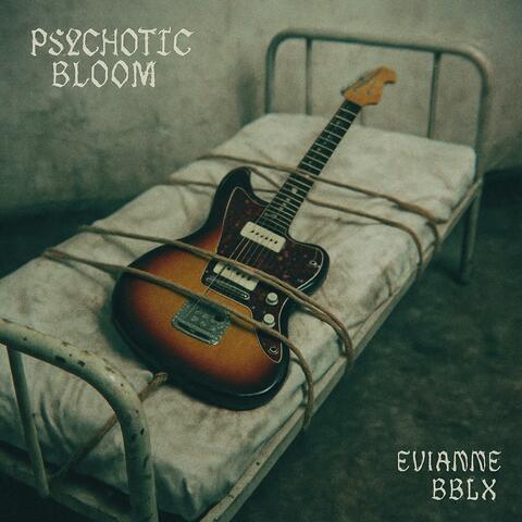 Psychotic Bloom