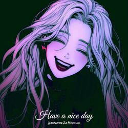 Have a nice day (Super slowed + Reverb)