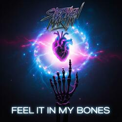 FEEL IT IN MY BONES