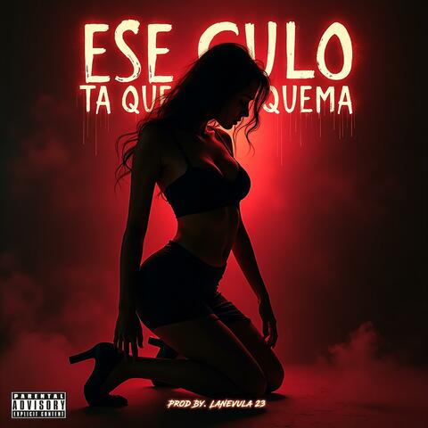 Ese Culo Ta Que Quema