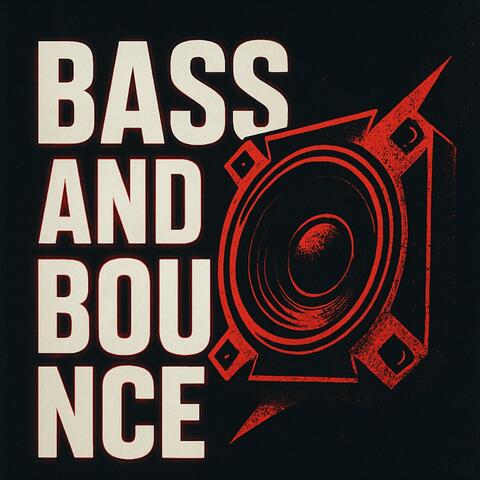 Bass and Bounce