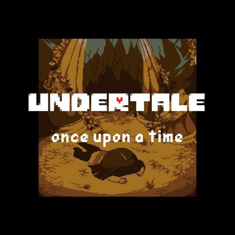 Once Upon A Time (from "Undertale")