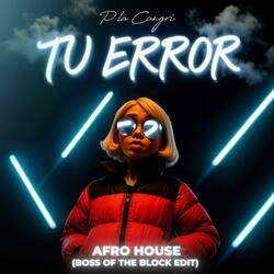 Tu Error (Afro House Boss of the Block Edit) (Explicit)