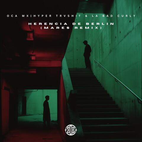 Herencia De Berlin (feat. Hyper Trvshit & La Bad Curly) [Mares Remix]