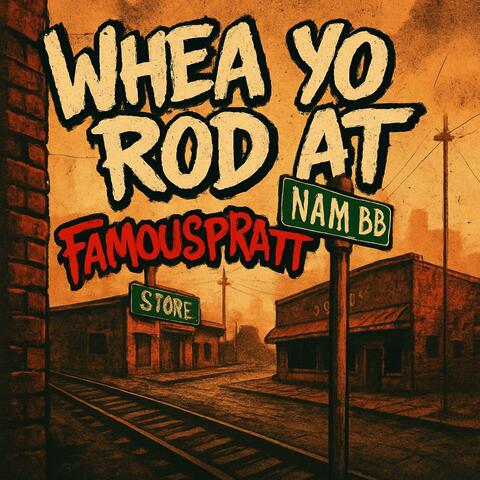 Whea Yo Rod At