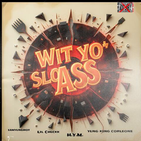 Wit Yo Slo Ass (feat. IAMYUNGHOT, Yung King Corleone & Lil Chuckk)