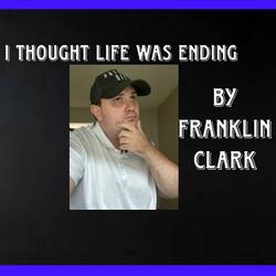 I thought life was ending