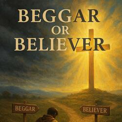 Beggar or Believer