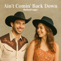 Ain't Comin' Back Down