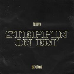 Steppin' on em'