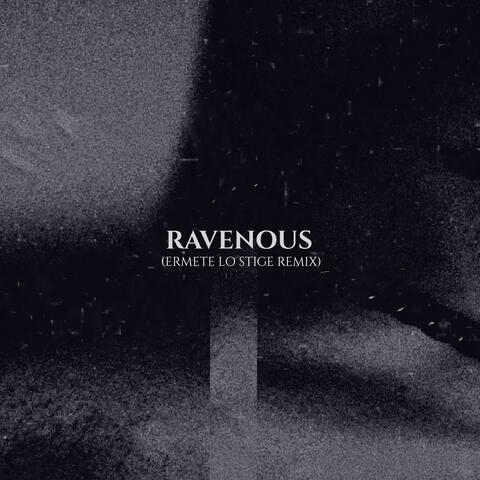 Ravenous (Ermete Lo Stige Remix)
