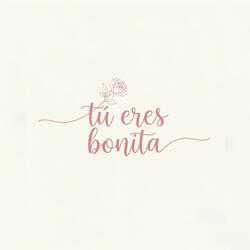 Tu eres bonita