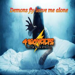 Demons fly leave me