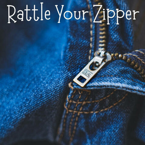 Rattle Your Zipper