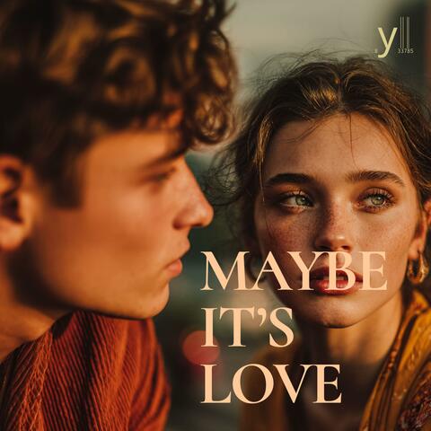 Maybe It’s Love