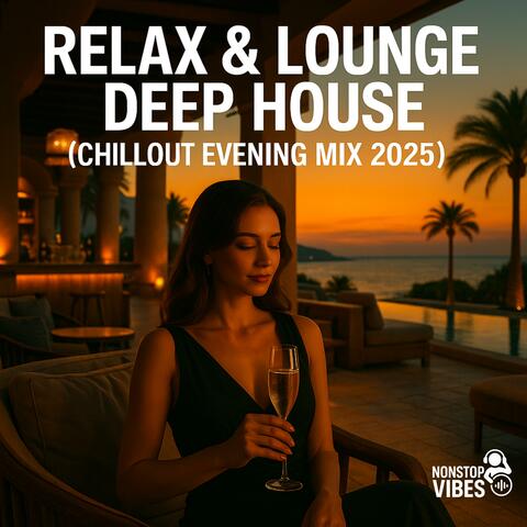 Relax & Lounge Deep House (Chillout Evening Mix 2025)
