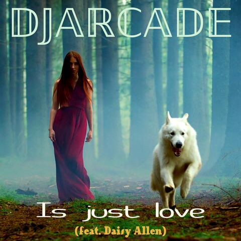 Is just love (feat. Daisy Allen)