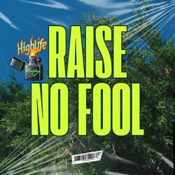 Raise No Fool