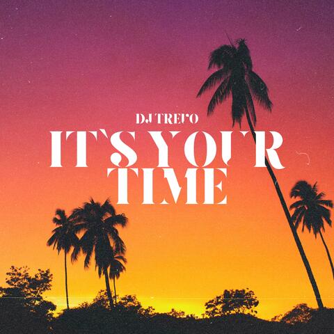 It's Your Time