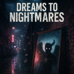 Dreams to Nightmares