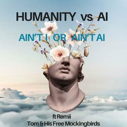 Humanity vs Ai: Ain’t I or Ain’t Ai (feat. Remii)