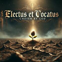 Electus et Vocatus (Chosen and Called)