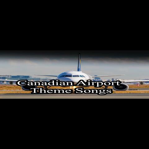 Canadian Airport Theme Songs