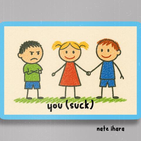 you (suck).