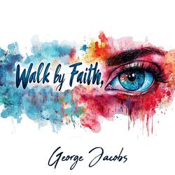 Walk By Faith