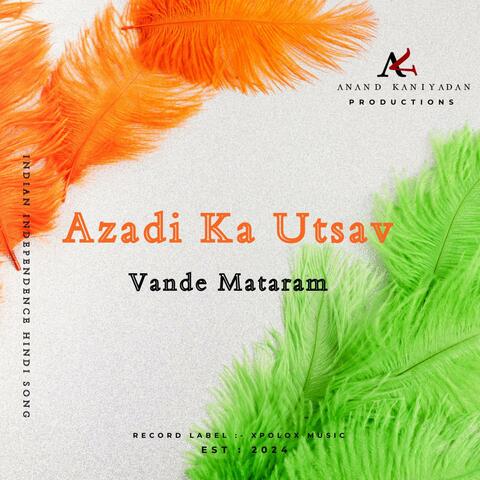 Azadi Ka Utsav | Vande Mataram | Indian Independence Hindi Song