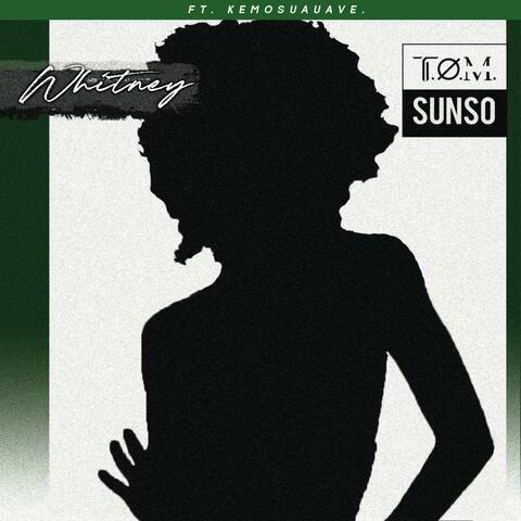 Whitney (feat. Sunso & Kemosuave)