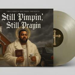 Still Pimpin’, Still Prayin’