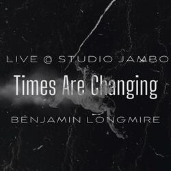 Times Are Changing (LIVE @ STUDIO JAMBO)