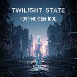 Twilight State (Post-Mortem)